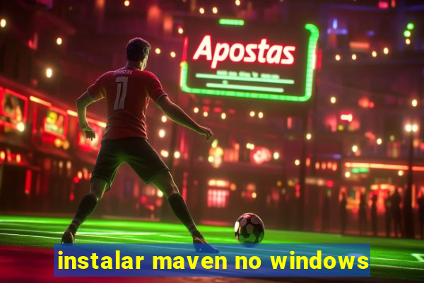 instalar maven no windows